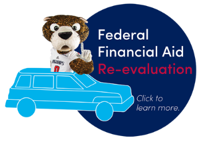Federal Financial aid Re-evaluation Click Here to Learn More.